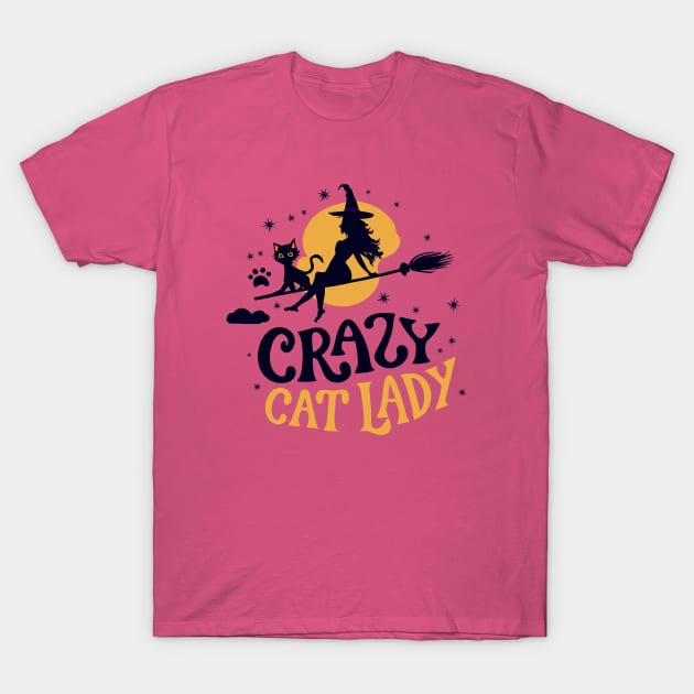 Crazy Cat Lady - Funny Halloween Witch Be Crazy T-Shirt by Shirt for Brains